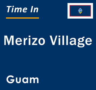 Current local time in Merizo Village, Guam