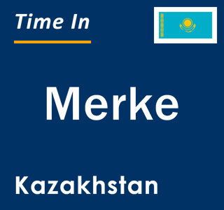 Current local time in Merke, Kazakhstan