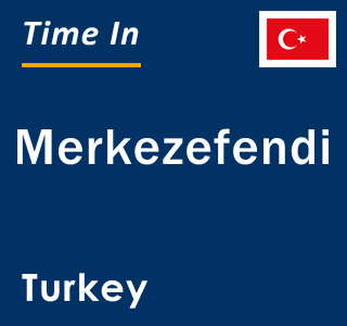 Current local time in Merkezefendi, Turkey