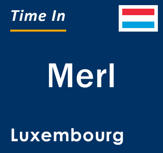 Current local time in Merl, Luxembourg