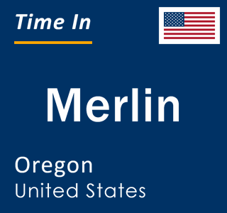 Current local time in Merlin, Oregon, United States