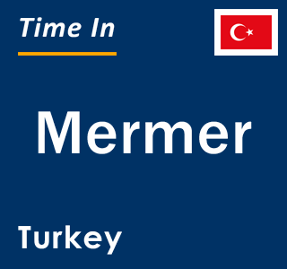 Current local time in Mermer, Turkey