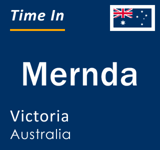 Current local time in Mernda, Victoria, Australia