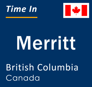 Current local time in Merritt, British Columbia, Canada