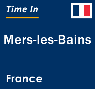 Current local time in Mers-les-Bains, France