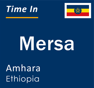 Current local time in Mersa, Amhara, Ethiopia