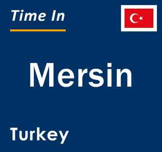 Current time in Mersin, Turkey