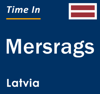 Current local time in Mersrags, Latvia