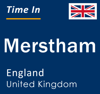 Current local time in Merstham, England, United Kingdom