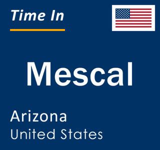 Current local time in Mescal, Arizona, United States