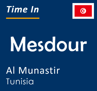 Current time in Mesdour, Al Munastir, Tunisia