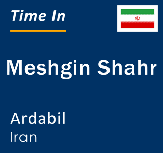 Current local time in Meshgin Shahr, Ardabil, Iran