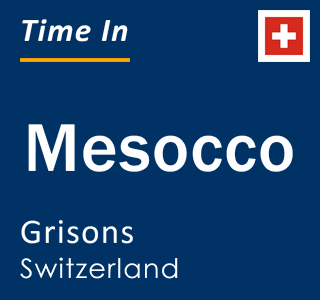 Current local time in Mesocco, Grisons, Switzerland