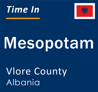 Current local time in Mesopotam, Vlore County, Albania
