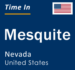 Current time in Mesquite, Nevada, United States