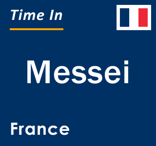 Current local time in Messei, France