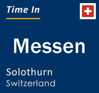 Current local time in Messen, Solothurn, Switzerland