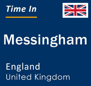 Current local time in Messingham, England, United Kingdom