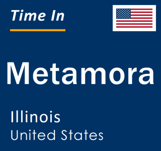 Current local time in Metamora, Illinois, United States