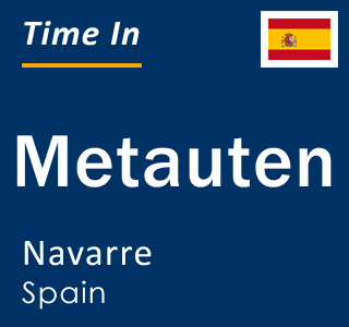 Current local time in Metauten, Navarre, Spain