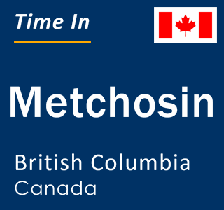 Current local time in Metchosin, British Columbia, Canada