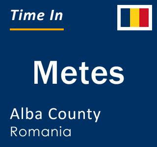 Current local time in Metes, Alba County, Romania