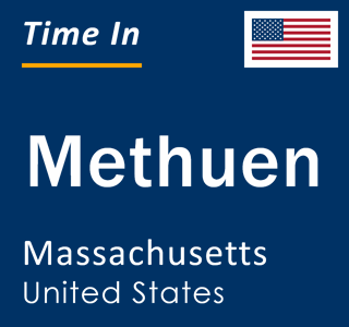 Current local time in Methuen, Massachusetts, United States