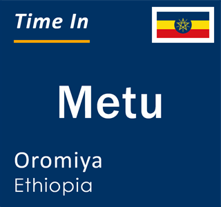 Current local time in Metu, Oromiya, Ethiopia