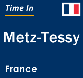 Current local time in Metz-Tessy, France