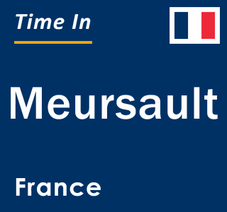 Current local time in Meursault, France