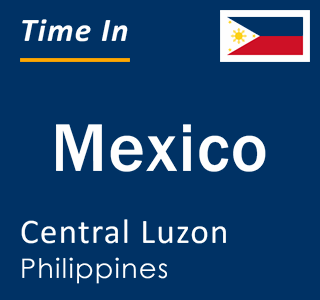 Current local time in Mexico, Central Luzon, Philippines