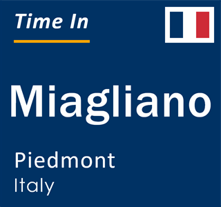 Current local time in Miagliano, Piedmont, Italy