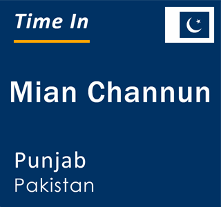 Current local time in Mian Channun, Punjab, Pakistan