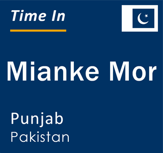 Current local time in Mianke Mor, Punjab, Pakistan