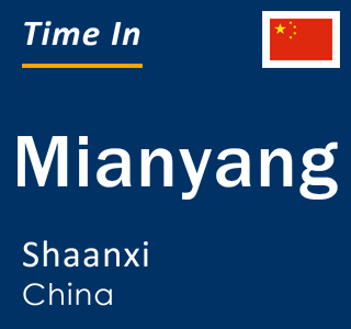 Current local time in Mianyang, Shaanxi, China