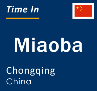 Current local time in Miaoba, Chongqing, China