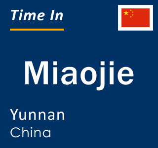 Current local time in Miaojie, Yunnan, China