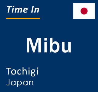 Current local time in Mibu, Tochigi, Japan