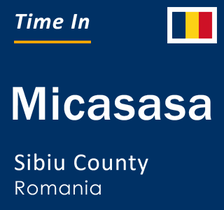 Current local time in Micasasa, Sibiu County, Romania