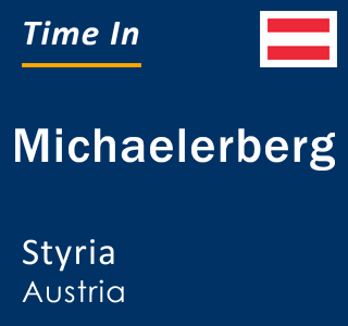 Current local time in Michaelerberg, Styria, Austria