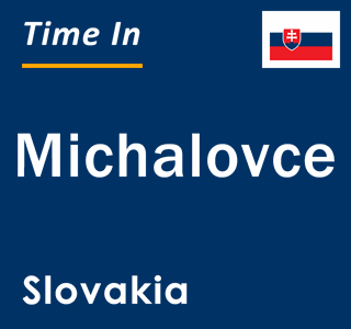 Current local time in Michalovce, Slovakia