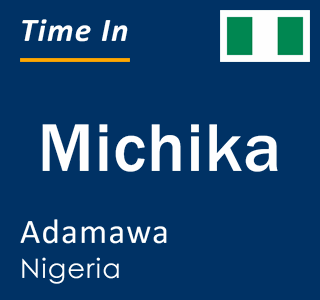 Current local time in Michika, Adamawa, Nigeria