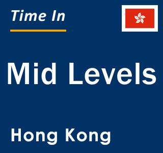 Current local time in Mid Levels, Hong Kong