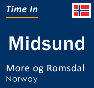 Current local time in Midsund, More og Romsdal, Norway