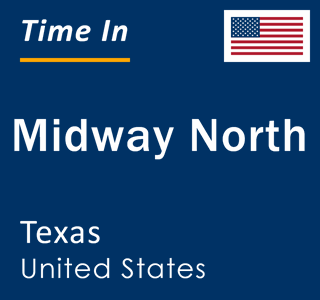 Current local time in Midway North, Texas, United States