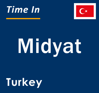 Current local time in Midyat, Turkey