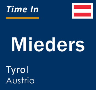 Current local time in Mieders, Tyrol, Austria