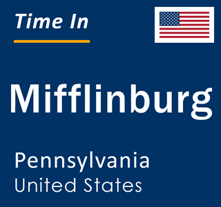 Current local time in Mifflinburg, Pennsylvania, United States