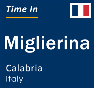Current local time in Miglierina, Calabria, Italy