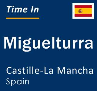 Current local time in Miguelturra, Castille-La Mancha, Spain